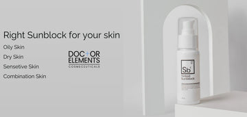 How to Choose the Right Sunblock for Your Skin Type | 2025