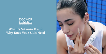 What Is Vitamin E and Why Does Your Skin Need It?