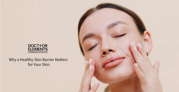 Why a Healthy Skin Barrier Matters for Your Skin