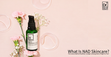 What Is NAD Skincare? The Science Behind Healthier, Younger-Looking Skin